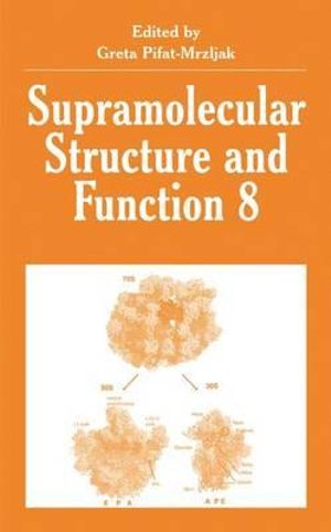 Supramolecular Structure and Function 8 : Bioengineering, Mechanics, and Materials: Principles and App - Greta Pifat-Mrzljak