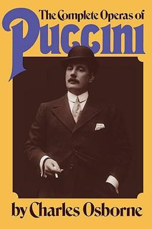 The Complete Operas Of Puccini : Da Capo Paperback - Charles Osborne