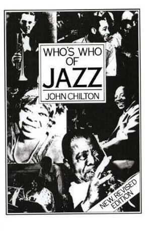 Who's Who Of Jazz : Storyville to Swing Street - John Chilton