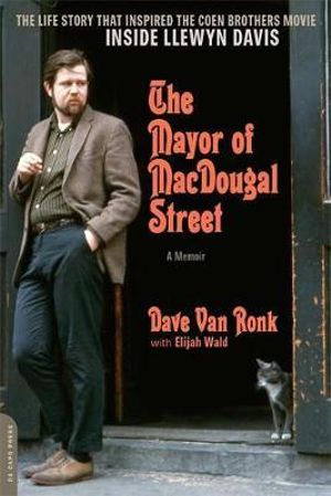 The Mayor of MacDougal Street : A Memoir - Dave Van Ronk