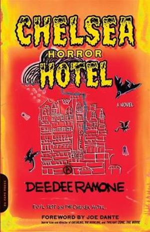 Chelsea Horror Hotel : A Novel - Dee Ramone