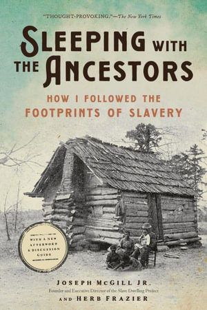 Sleeping with the Ancestors : How I Followed the Footprints of Slavery - Joseph McGill