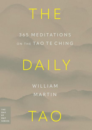 The Daily Tao : 365 Meditations on the Tao Te Ching - William Martin