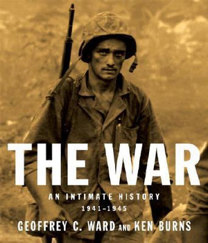 The War : An Intimate History 1941-1945 :  An Intimate History 1941-1945, The - Ken Burns