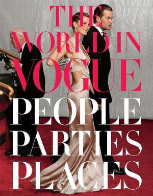 The World in Vogue : People, Parties, Places - Hamish Bowles