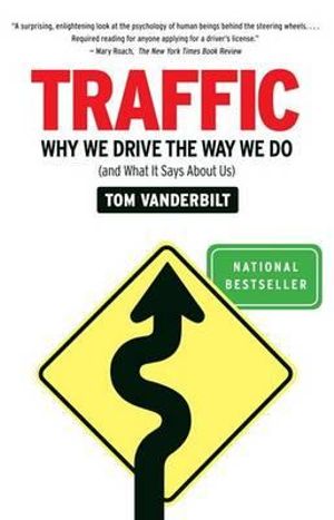 Traffic : Why We Drive the Way We Do (and What It Says About Us) - Tom Vanderbilt