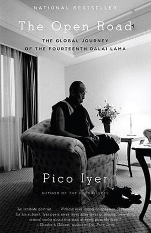 The Open Road : The Global Journey of the Fourteenth Dalai Lama - Pico Iyer