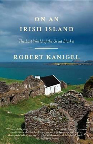 On an Irish Island : The Lost World of the Great Blasket - Robert Kanigel