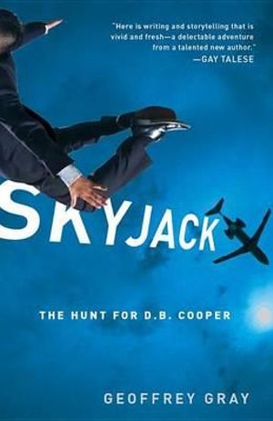 Skyjack : The Hunt for D. B. Cooper - Geoffrey Gray