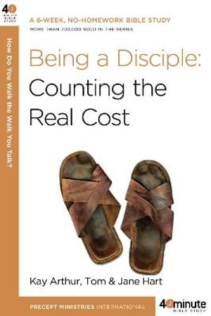 Being a Disciple : Counting the Real Cost - Kay Arthur