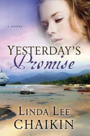 Yesterday's Promise : A Novel - Linda Lee Chaikin