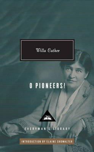 O Pioneers! : Introduction by Elaine Showalter - Willa Cather