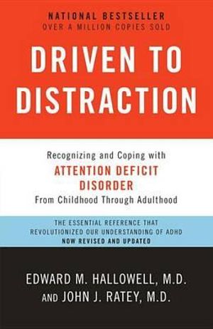 Driven to Distraction : Recognizing and Coping with Attention Deficit Disorder - Edward M. Hallowell