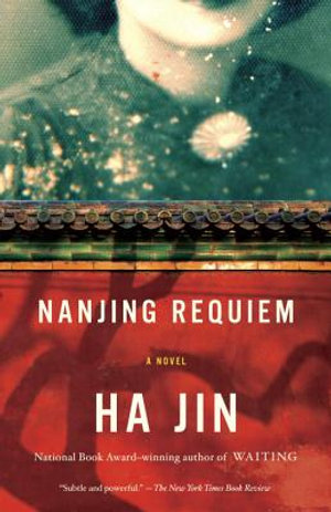 Nanjing Requiem : A Novel - Ha Jin