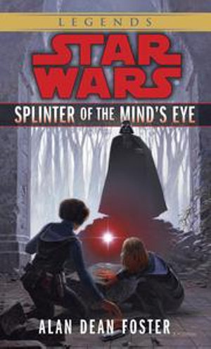 Splinter of the Mind's Eye : Star Wars Legends - Alan Dean Foster