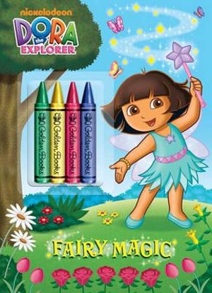 Fairy Magic (Dora the Explorer) : Color Plus Chunky Crayons - Golden Books