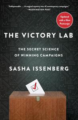 The Victory Lab : The Secret Science of Winning Campaigns - Sasha Issenberg