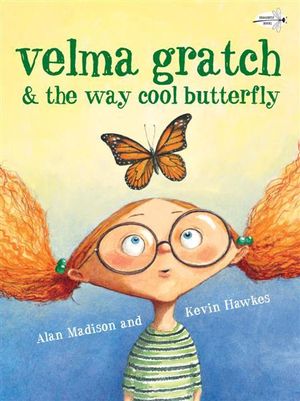 Velma Gratch and the Way Cool Butterfly - Alan Madison