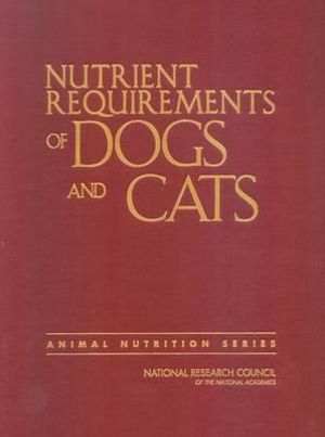 Nutrient Requirements of Dogs and Cats : Nutrient Requirements of Domestic Animals - National Research Council