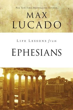 Life Lessons From Ephesians : Where You Belong - Max Lucado