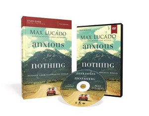 Anxious For Nothing Study Guide With DVD : Finding Calm In A Chaotic World - Max Lucado