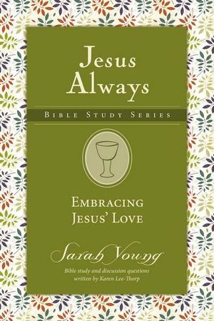 Embracing Jesus' Love : Jesus Always Bible Studies - Sarah Young