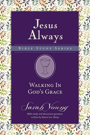 Walking In God's Grace : Jesus Always Bible Studies - Sarah Young