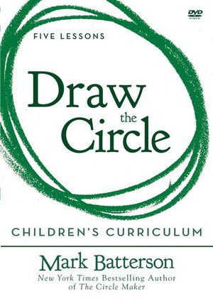 Draw The Circle Children's Curriculum : Taking the 40 Day Prayer Challenge - Mark Batterson