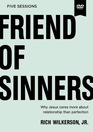 Friend Of Sinners Video Study - Rich Wilkerson