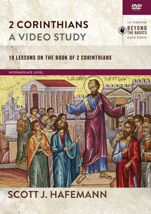 2 Corinthians, A Video Study : 19 Lessons On The Book Of 2 Corinthians - Scott J Hafemann