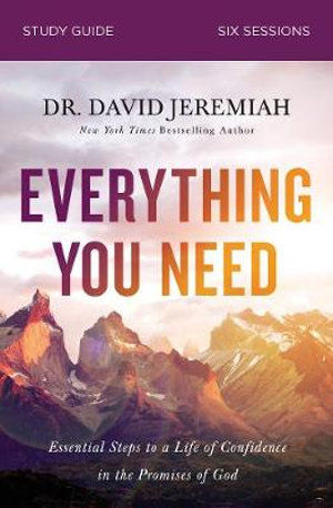 Everything You Need Study Guide : Essential Steps To A Life Of Confidence In The Promises Of God - David Jeremiah