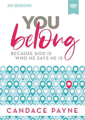 You Belong Video Study : Because God Is Who He Says He Is - Candace Payne