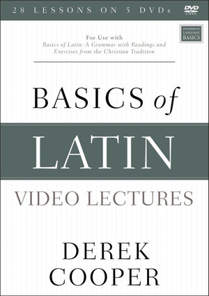 Basics Of Latin Video Lectures : For Use With Basics Of Latin: A Grammar With Readings And Exercises From The Christian Tradition - Derek Cooper