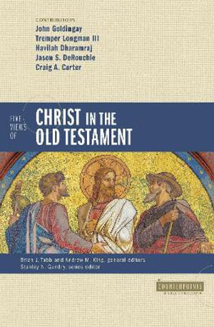 Five Views of Christ in the Old Testament : Genre, Authorial Intent, and the Nature of Scripture - Brian J. Tabb