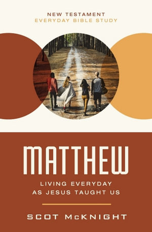 Matthew : Living Everyday as Jesus Taught Us - Scot McKnight