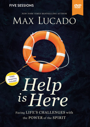 Help is Here Video Study : Face the Challenge Of Today With The Strength and Hope of The Spirit - Max Lucado