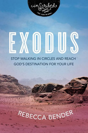 Exodus : Stop Walking in Circles and Reach God's Destination for Your Life - Rebecca Bender