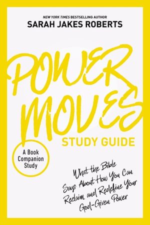 Power Moves Study Guide : What The Bible Says About How You Can Reclaim And Redefine Your God-given Power - Sarah Jakes Roberts