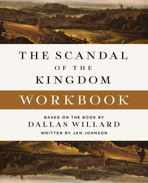 The Scandal of the Kingdom Workbook : How The Parables Of Jesus Revolutionize Life With God - Jan Johnson