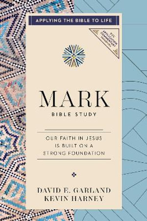 Mark Bible Study : Our Faith in Jesus is Built on a Strong Foundation - David E. Garland