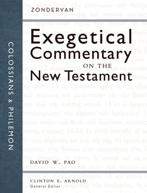 Colossians and Philemon : Zondervan Exegetical Commentary on the New Testament - David Pao