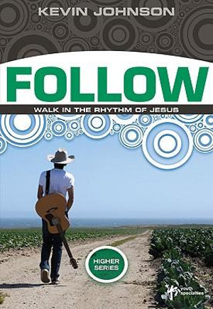 Follow : Walk in the Rhythm of Jesus - Kevin Johnson