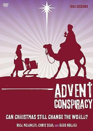 Advent Conspiracy :  Can Christmas Still Change the World? - Rick McKinley