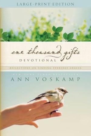 One Thousand Gifts Devotional : Reflections on Finding Everyday Graces - Ann Voskamp