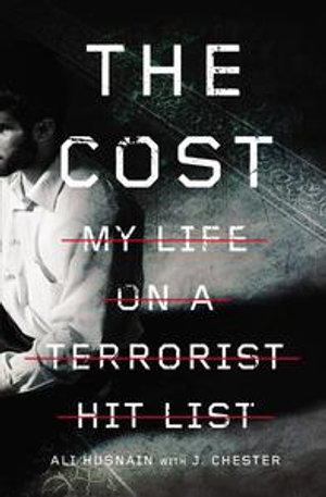 The Cost : My Life on a Terrorist Hit List - Ali Husnain