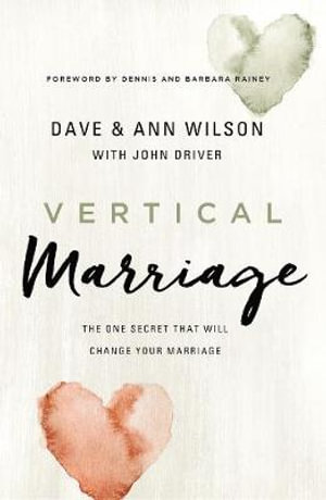 Vertical Marriage : The One Secret That Will Change Your Marriage - Anne Wilson