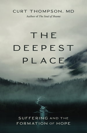 The Deepest Place : Suffering and the Formation of Hope