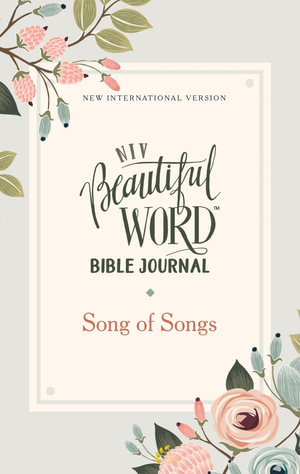 NIV Beautiful Word Bible Journal Comfort Print: Song of Songs : Beautiful Word - Zondervan