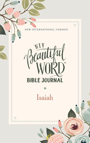 NIV Beautiful Word Bible Journal Comfort Print: Isaiah : Beautiful Word - Zondervan