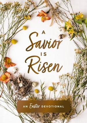 A Savior Is Risen : An Easter Devotional - Susan Hill